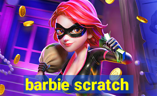 barbie scratch